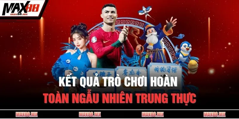 Kết quả trò chơi hoàn toàn ngẫu nhiên trung thực