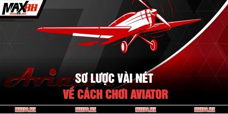 Sơ lược vài nét về cách chơi Aviator