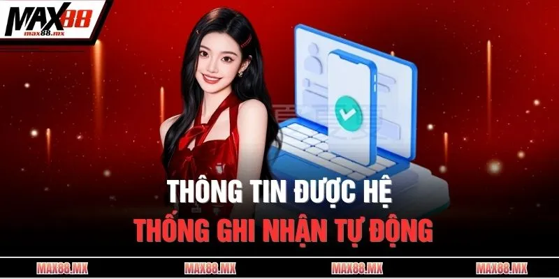 Thông tin được hệ thống ghi nhận tự động